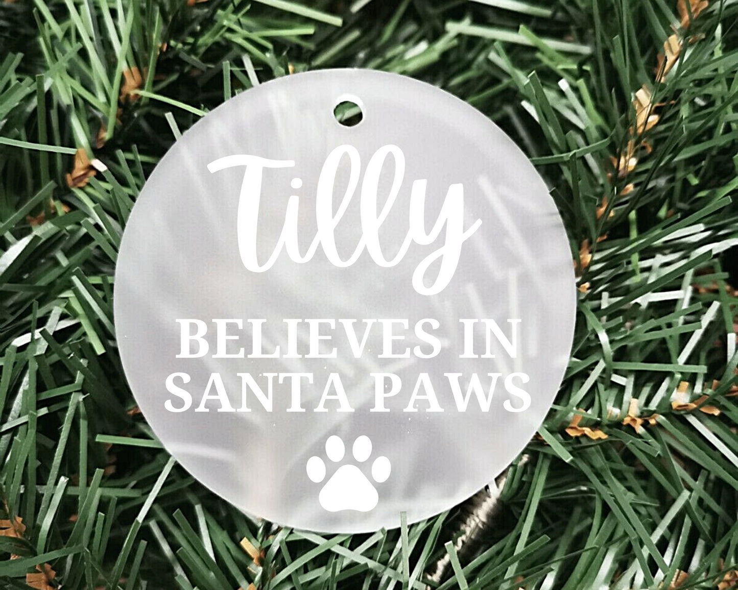 Pet believes in Santa Paws | Personalised Acrylic Bauble | Frosted Acrylic Hanging Decoration | dog/cat Xmas bauble | Handmade Tree Decor