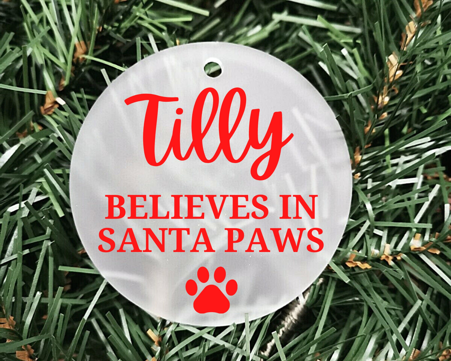 Pet believes in Santa Paws | Personalised Acrylic Bauble | Frosted Acrylic Hanging Decoration | dog/cat Xmas bauble | Handmade Tree Decor