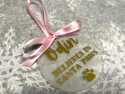 Pet believes in Santa Paws | Personalised Acrylic Bauble | Frosted Acrylic Hanging Decoration | dog/cat Xmas bauble | Handmade Tree Decor